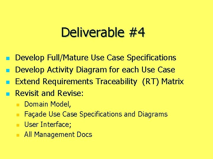 Deliverable #4 n Develop Full/Mature Use Case Specifications n Develop Activity Diagram for each