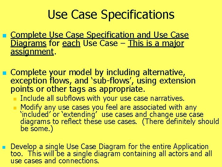 Use Case Specifications n n Complete Use Case Specification and Use Case Diagrams for