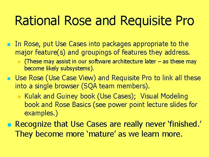 Rational Rose and Requisite Pro n In Rose, put Use Cases into packages appropriate