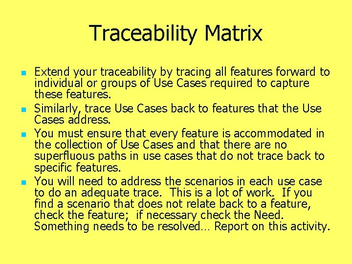 Traceability Matrix n n Extend your traceability by tracing all features forward to individual