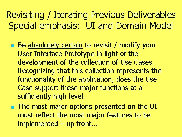 Revisiting / Iterating Previous Deliverables Special emphasis: UI and Domain Model n n Be