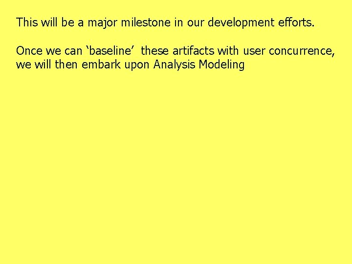 This will be a major milestone in our development efforts. Once we can ‘baseline’