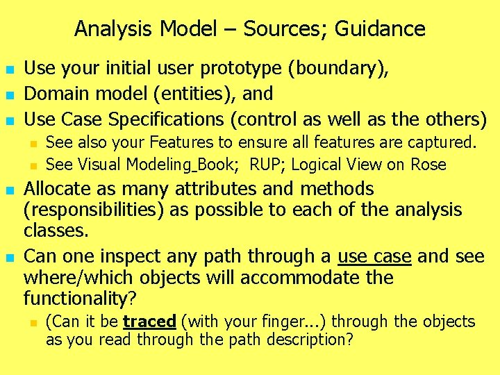 Analysis Model – Sources; Guidance n n n Use your initial user prototype (boundary),