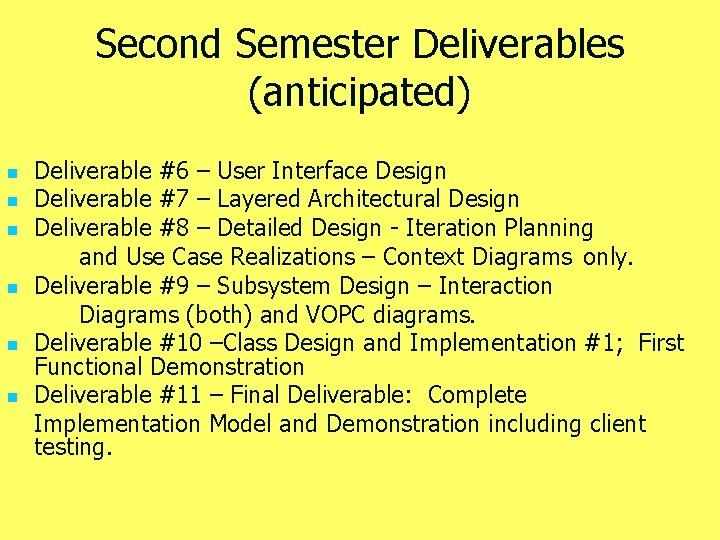 Second Semester Deliverables (anticipated) n n n Deliverable #6 – User Interface Design Deliverable