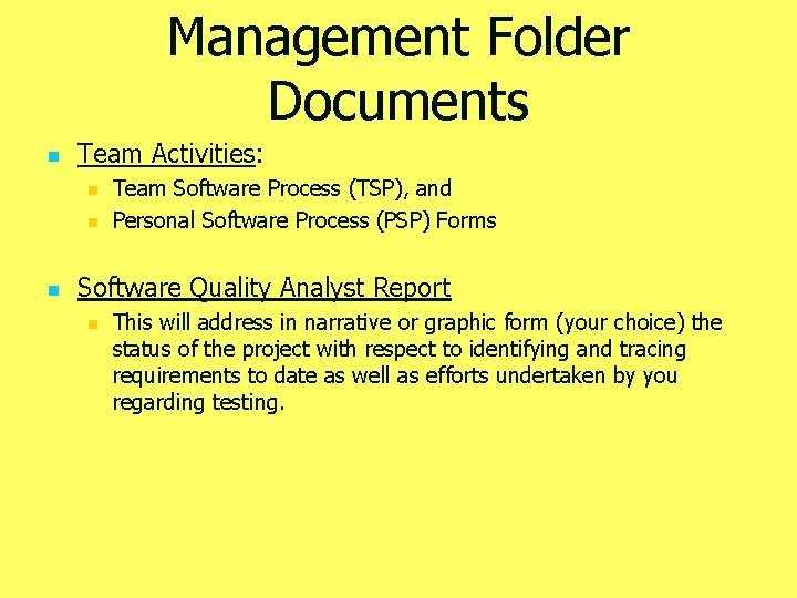 Management Folder Documents n Team Activities: n n n Team Software Process (TSP), and