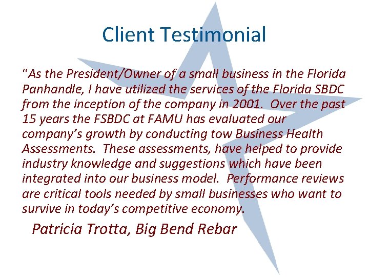 Client Testimonial “As the President/Owner of a small business in the Florida Panhandle, I