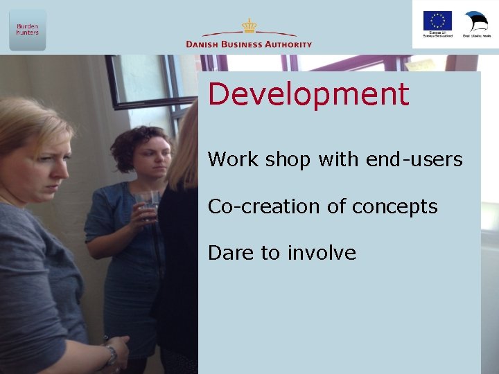 Development Work shop with end-users Co-creation of concepts Dare to involve 