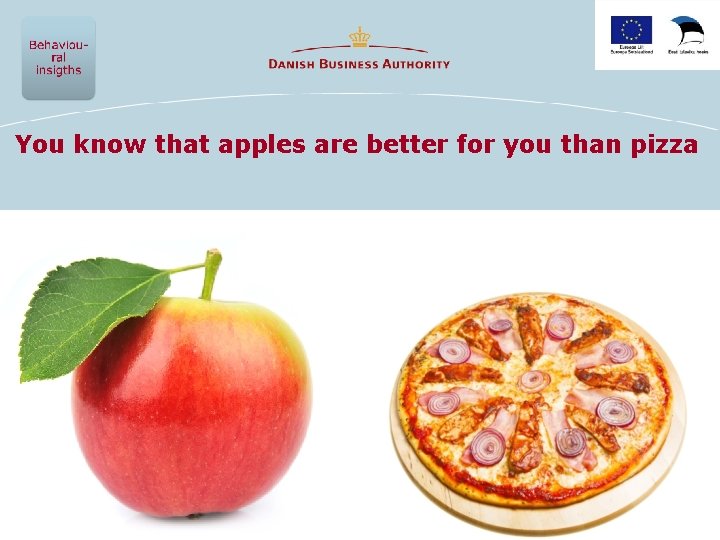 You know that apples are better for you than pizza 