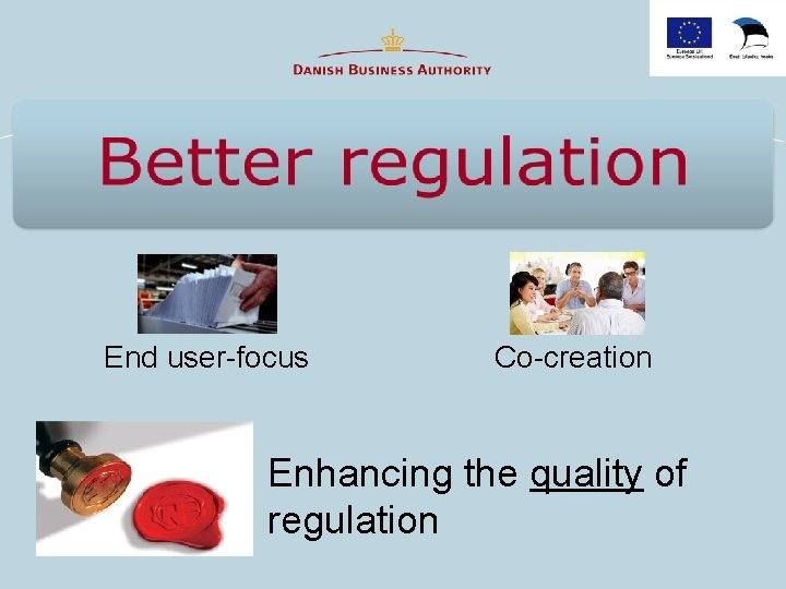 End user-focus Co-creation Enhancing the quality of regulation 