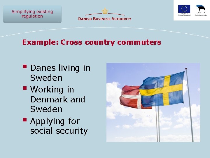 Example: Cross country commuters § Danes living in § § Sweden Working in Denmark