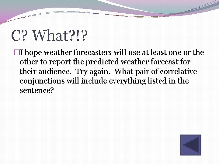 C? What? !? �I hope weather forecasters will use at least one or the