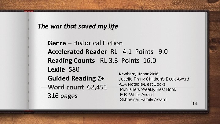 The war that saved my life Genre – Historical Fiction Accelerated Reader RL 4.