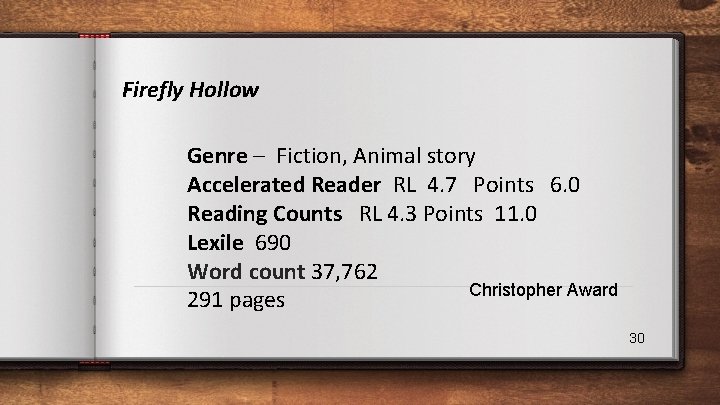 Firefly Hollow Genre – Fiction, Animal story Accelerated Reader RL 4. 7 Points 6.