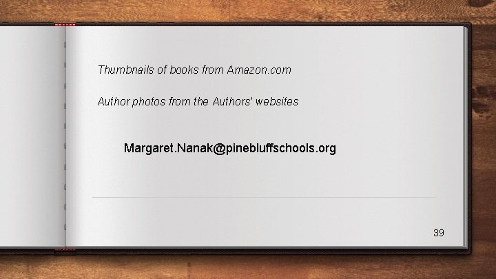 Thumbnails of books from Amazon. com Author photos from the Authors’ websites Margaret. Nanak@pinebluffschools.
