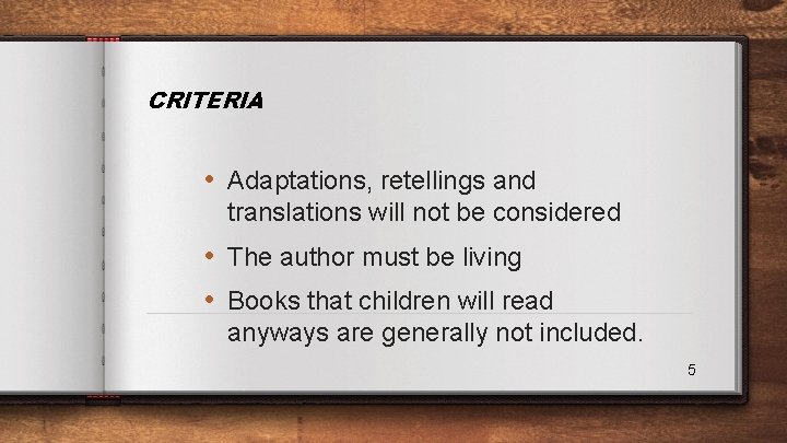 CRITERIA • Adaptations, retellings and translations will not be considered • The author must
