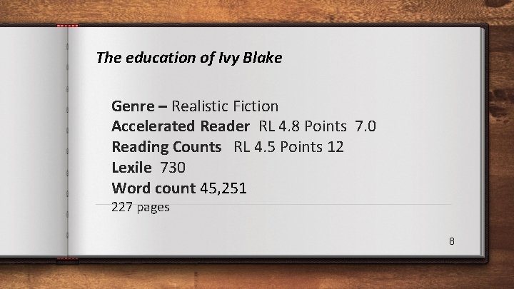 The education of Ivy Blake Genre – Realistic Fiction Accelerated Reader RL 4. 8