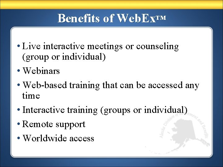 Benefits of Web. Ex™ • Live interactive meetings or counseling (group or individual) •