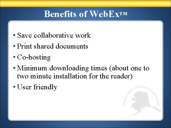 Benefits of Web. Ex™ • Save collaborative work • Print shared documents • Co-hosting
