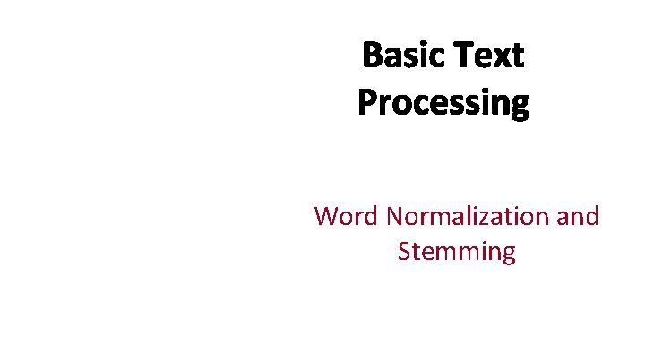 Basic Text Processing Word Normalization and Stemming 