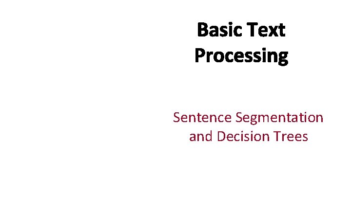 Basic Text Processing Sentence Segmentation and Decision Trees 
