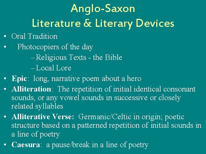 Anglo-Saxon Literature & Literary Devices • Oral Tradition • Photocopiers of the day –