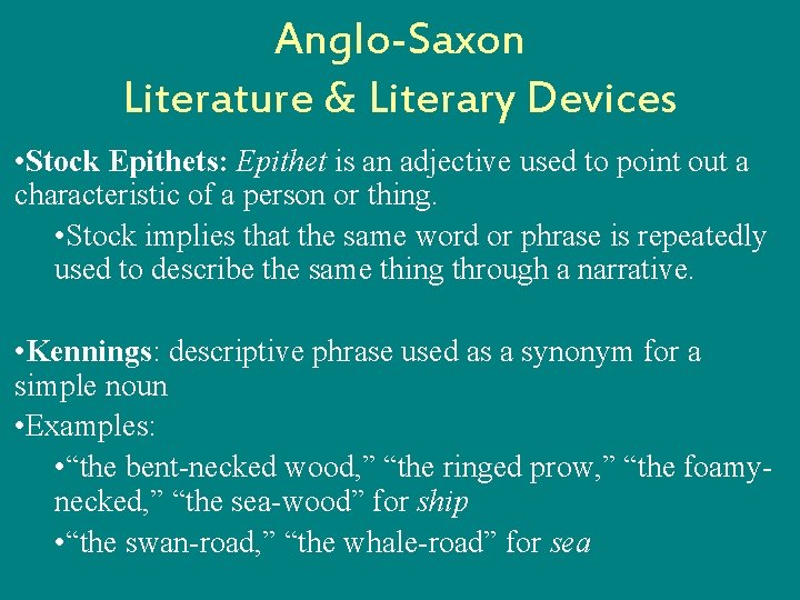 Anglo-Saxon Literature & Literary Devices • Stock Epithets: Epithet is an adjective used to
