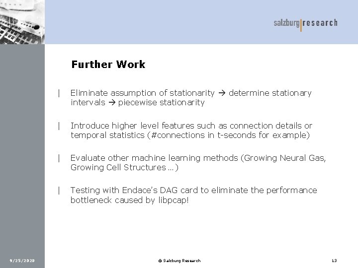 Further Work 9/25/2020 | Eliminate assumption of stationarity determine stationary intervals piecewise stationarity |