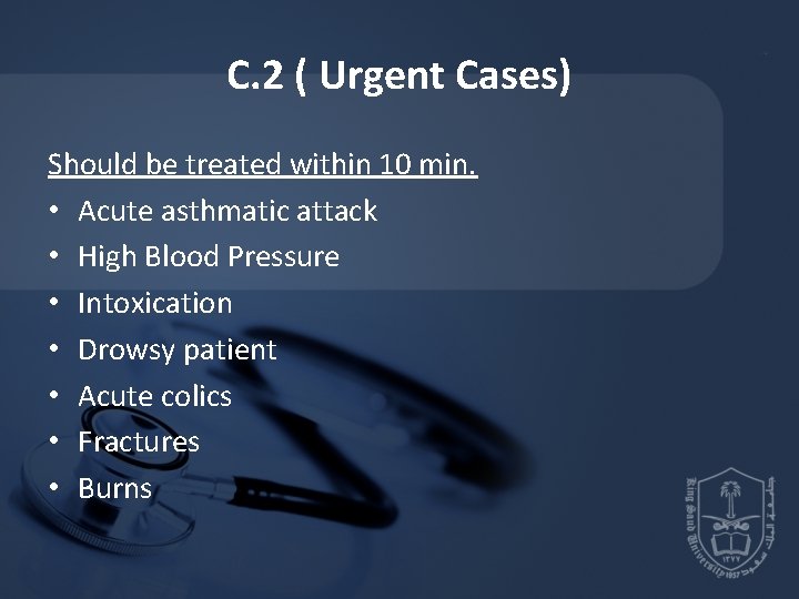 C. 2 ( Urgent Cases) Should be treated within 10 min. • Acute asthmatic