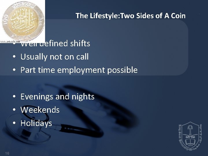 The Lifestyle: Two Sides of A Coin • Well defined shifts • Usually not