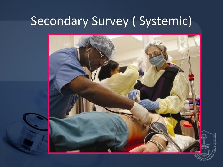 Secondary Survey ( Systemic) 