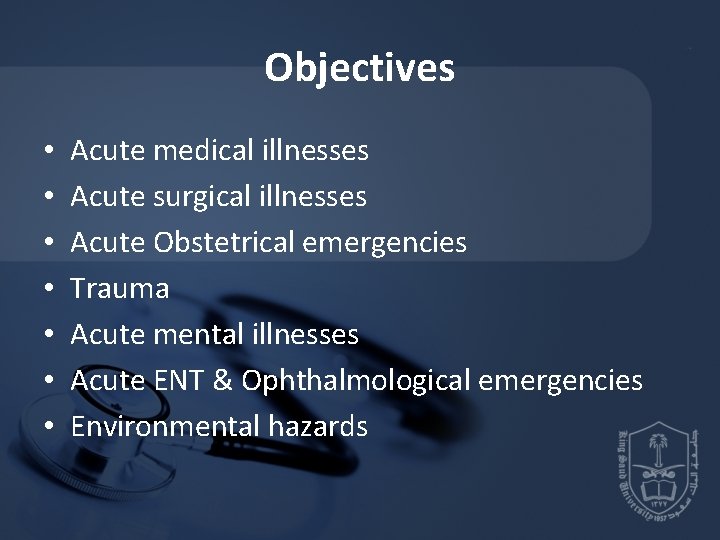 Objectives • • Acute medical illnesses Acute surgical illnesses Acute Obstetrical emergencies Trauma Acute