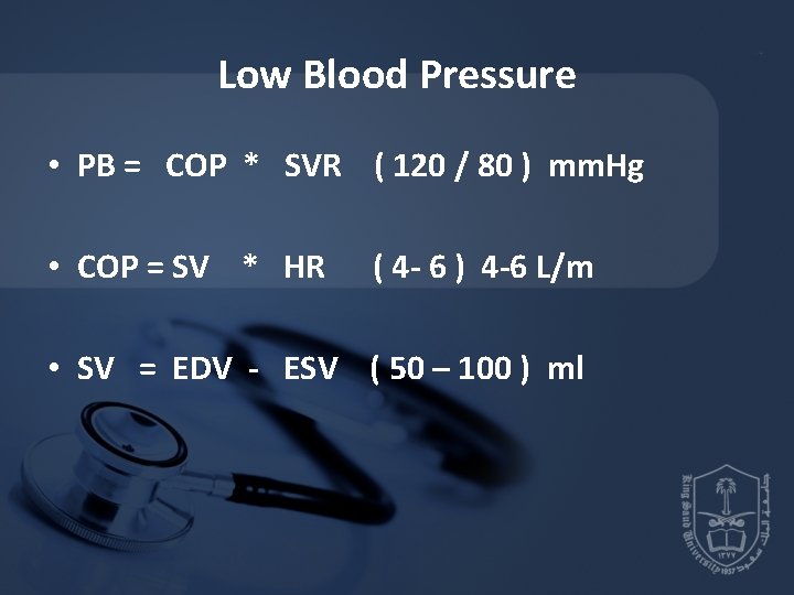 Low Blood Pressure • PB = COP * SVR ( 120 / 80 )