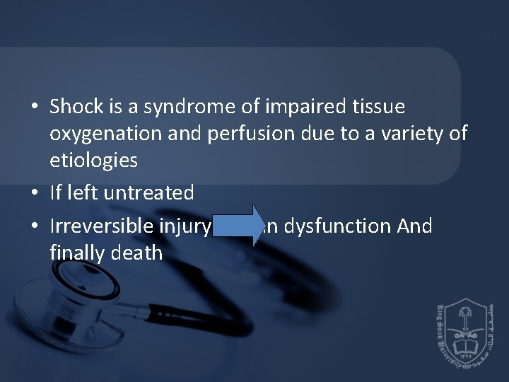  • Shock is a syndrome of impaired tissue oxygenation and perfusion due to