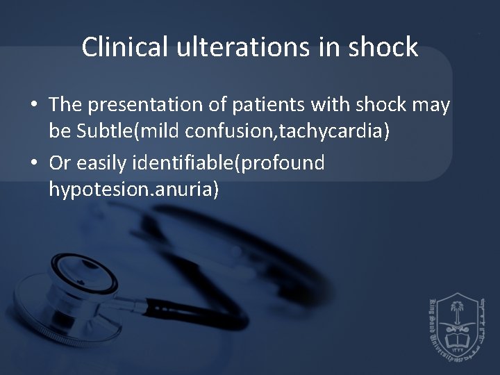 Clinical ulterations in shock • The presentation of patients with shock may be Subtle(mild