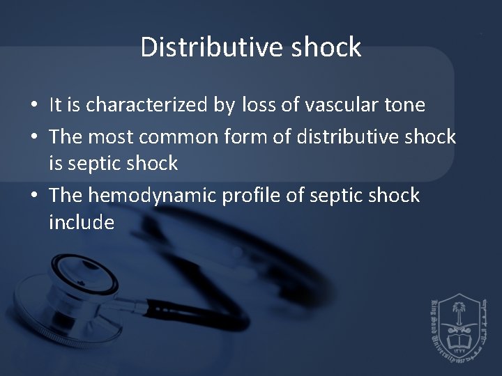 Distributive shock • It is characterized by loss of vascular tone • The most