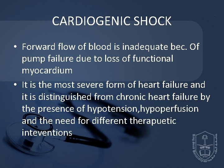 CARDIOGENIC SHOCK • Forward flow of blood is inadequate bec. Of pump failure due