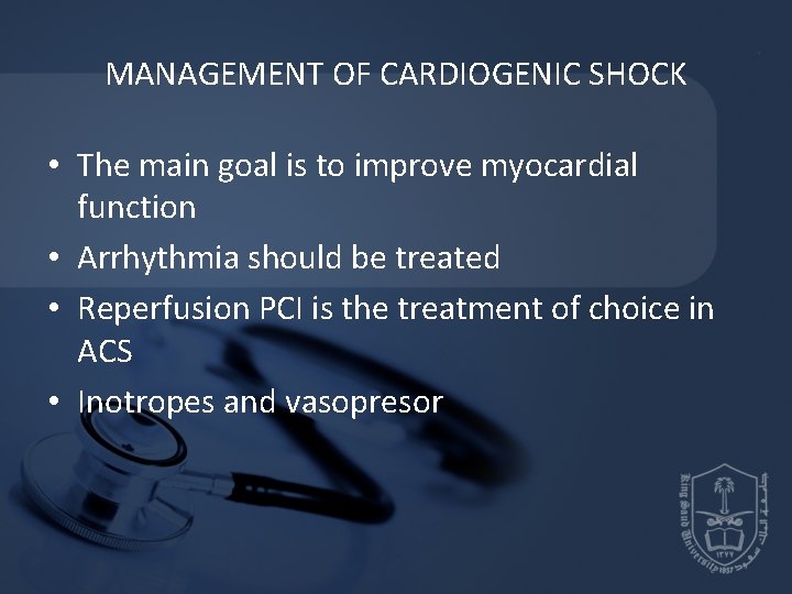 MANAGEMENT OF CARDIOGENIC SHOCK • The main goal is to improve myocardial function •