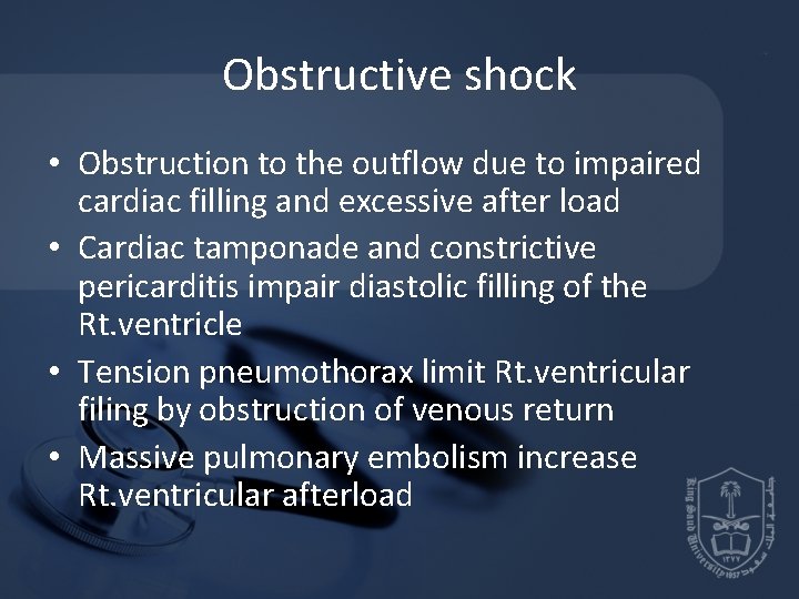 Obstructive shock • Obstruction to the outflow due to impaired cardiac filling and excessive