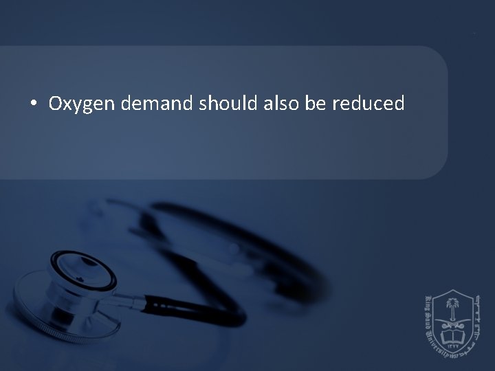  • Oxygen demand should also be reduced 