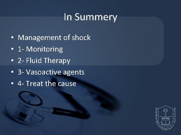 In Summery • • • Management of shock 1 - Monitoring 2 - Fluid