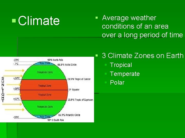 § Climate § Average weather conditions of an area over a long period of