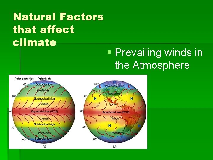Natural Factors that affect climate § Prevailing winds in the Atmosphere 