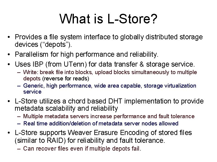 What is L-Store? • Provides a file system interface to globally distributed storage devices