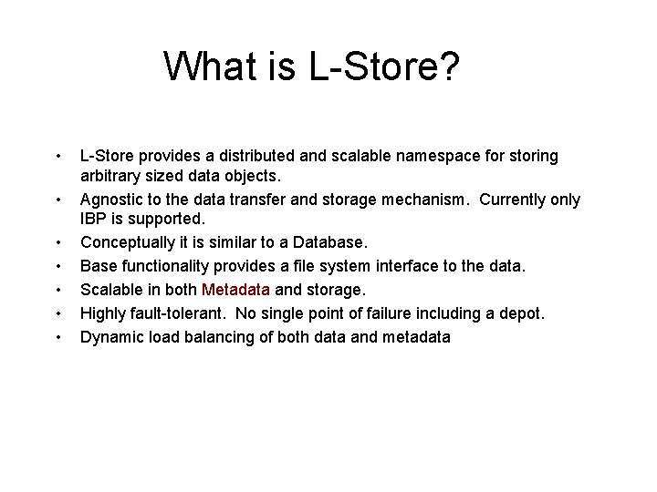 What is L-Store? • • L-Store provides a distributed and scalable namespace for storing