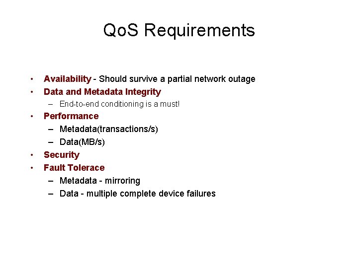 Qo. S Requirements • • Availability - Should survive a partial network outage Data