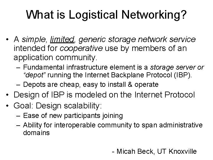 What is Logistical Networking? • A simple, limited, generic storage network service intended for