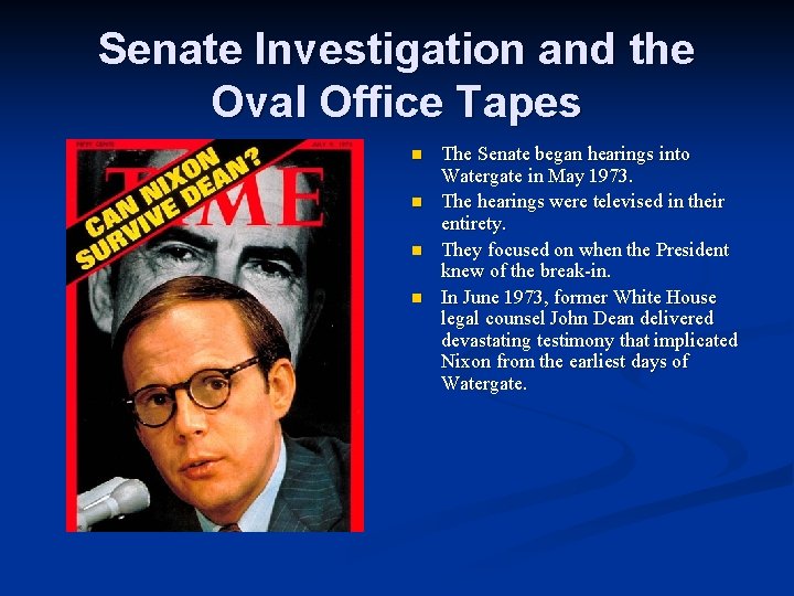 Senate Investigation and the Oval Office Tapes n n The Senate began hearings into