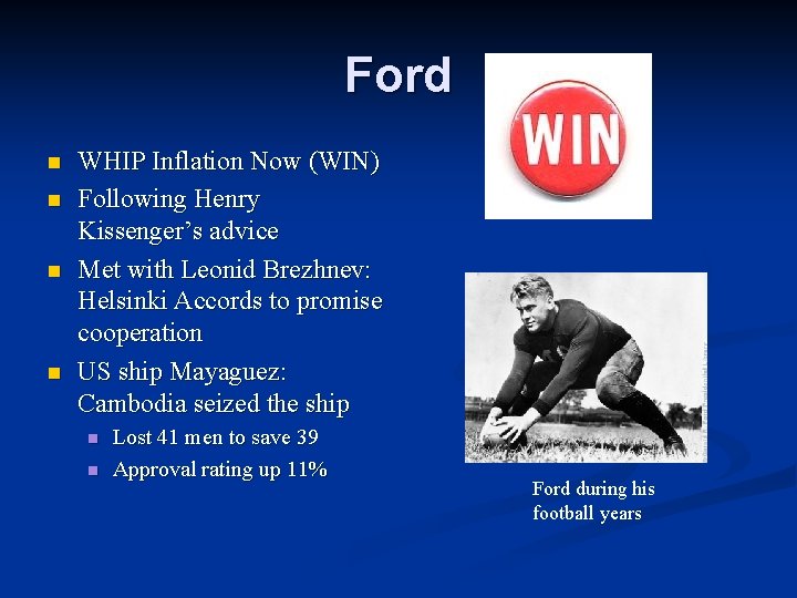 Ford n n WHIP Inflation Now (WIN) Following Henry Kissenger’s advice Met with Leonid