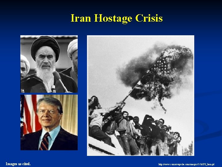 Iran Hostage Crisis Images as cited. http: //www. conservapedia. com/images/7/7 d/US_Iran. gif 