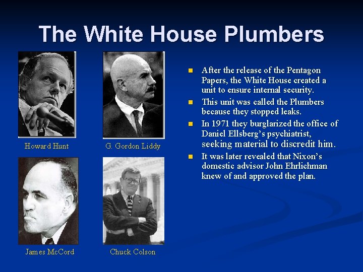 The White House Plumbers n n n Howard Hunt G. Gordon Liddy n James